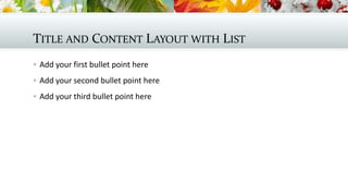 TITLE AND CONTENT LAYOUT WITH LIST
 Add your first bullet point here
 Add your second bullet point here
 Add your third bullet point here

 