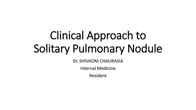Clinical approach to solitary pulmonary nodule final | PPTX | Lung and ...