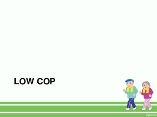 LOW COP
 