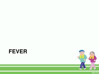 FEVER
 
