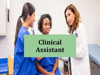 Clinical
Assistant
 