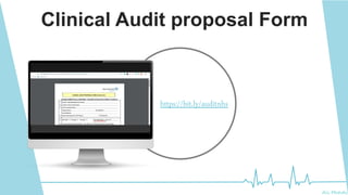 Ali Mahdi
Clinical Audit proposal Form
https://bit.ly/auditnhs
 