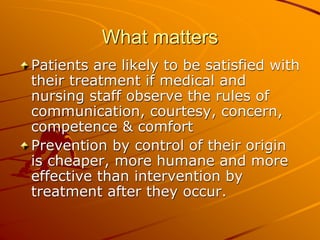 What matters
Patients are likely to be satisfied with
their treatment if medical and
nursing staff observe the rules of
co...