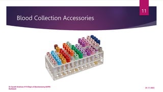 Blood Collection Accessories
25-11-2022
Dr Sarath Krishnan M P/Dept of Biochemistry/AIIMS
Rishikesh
11
 