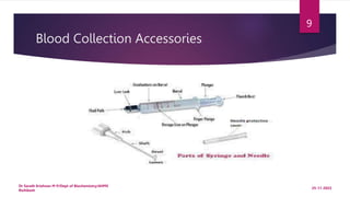 Blood Collection Accessories
25-11-2022
Dr Sarath Krishnan M P/Dept of Biochemistry/AIIMS
Rishikesh
9
 