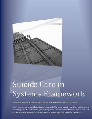F I N A L D R A F T
SUICIDE CARE
IN
SYSTEMS FRAMEWORK
A Report to: National Action Alliance for Suicide Prevention Executi...