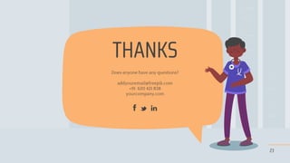 23
THANKS
Does anyone have any questions?
addyouremail@freepik.com
+91 620 421 838
yourcompany.com
 
