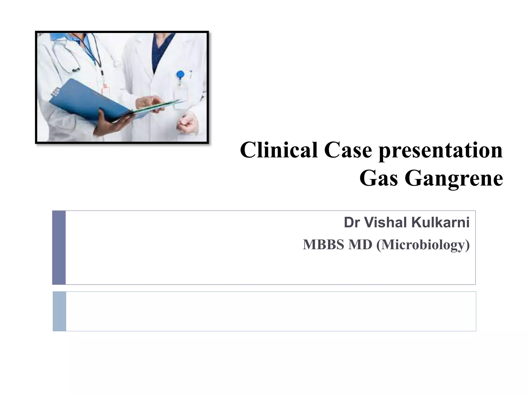 Clinical case presentation. gas gangrene PPT