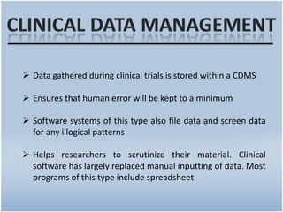 Directly from subjects and partners (e.g. Contract Research Organizations - CROs)