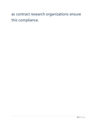16 | P a g e
as contract research organizations ensure
this compliance.
 
