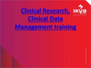 Clinical Research,
Clinical Data
Management training
 