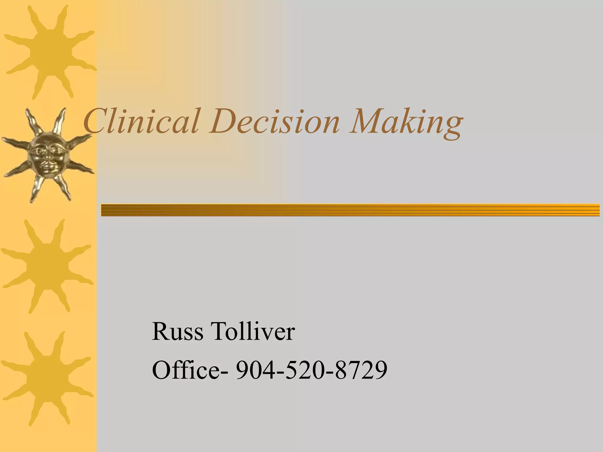 Clinical Decision Making Russ Tolliver Office- 904-520-8729 