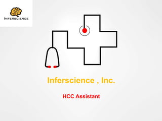 HCC Assistant
Inferscience , Inc.
 