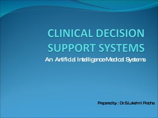 An  Artificial Intelligence Medical Systems Prepared by : Dr.S.Lakshmi Pradha 