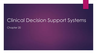 Clinical Decision Support Systems
Chapter 20
 