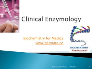 Biochemistry for Medics
      www.namrata.co




                Biochemistry for Medics   7/14/2012   1
 