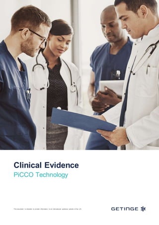 Clinical Evidence
PiCCO Technology
This document is intended to provide information to an international audience outside of the US.
 
