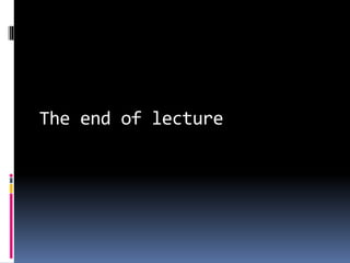The end of lecture
 