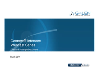 ConnectR Interface
Webcast Series
Clinical Exchange Document


March 2011
 
