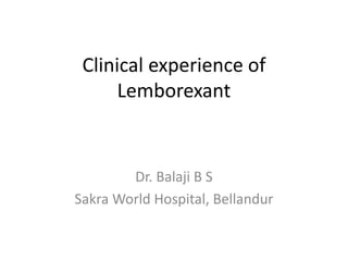 Clinical experience of
Lemborexant
Dr. Balaji B S
Sakra World Hospital, Bellandur
 