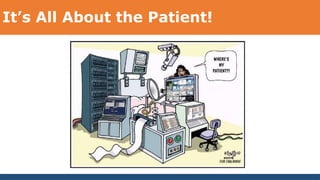 It’s All About the Patient!
 