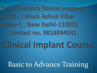 Clinical Implant Course
Basic to Advance Training
 