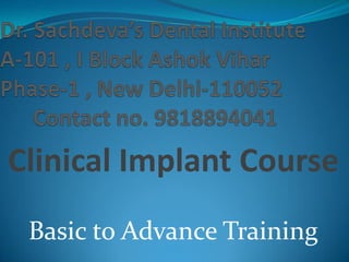 Clinical Implant Course
Basic to Advance Training
 