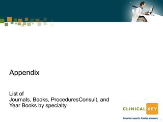 Appendix

List of
Journals, Books, ProceduresConsult, and
Year Books by specialty

                                          1
 