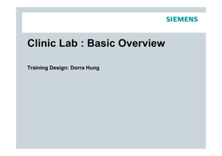 Clinic Lab : Basic Overview

Training Design: Dorra Hung
 