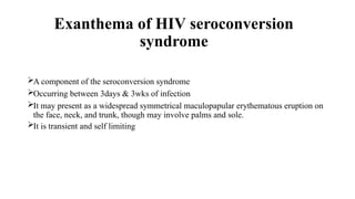 Seroconvcersion Rash CLINICAL MANIFESTATION OF HIV AND MANAGEMENT- HOCCI.pptx