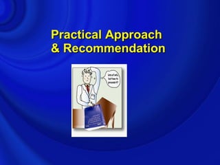 Practical Approach
& Recommendation
 