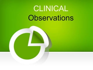 CLINICAL
Observations
 