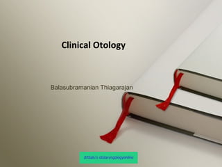 Clinical Otology

Balasubramanian Thiagarajan

 