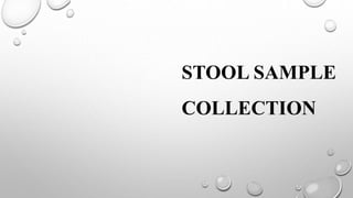 STOOL SAMPLE
COLLECTION
 