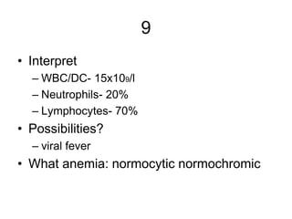11
• What is the anemia this patient is having
– HB ↓
– MCV ↓
– MCH ↓
– MCHC
– Hypochromic microcytic anemia
• What is the...