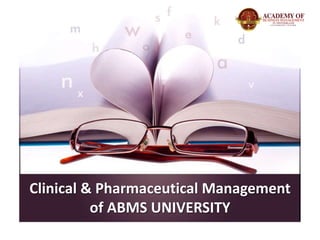 Clinical & Pharmaceutical Management
of ABMS UNIVERSITY
 