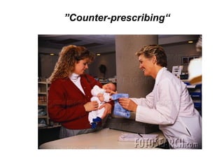 ”Counter-prescribing“
 