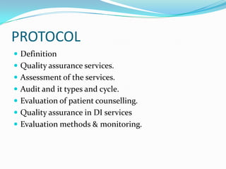 PROTOCOL
 Definition
 Quality assurance services.
 Assessment of the services.
 Audit and it types and cycle.
 Evalua...