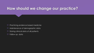 How to Transform Clinical Practice into Evidence: A Practical Guide to ...