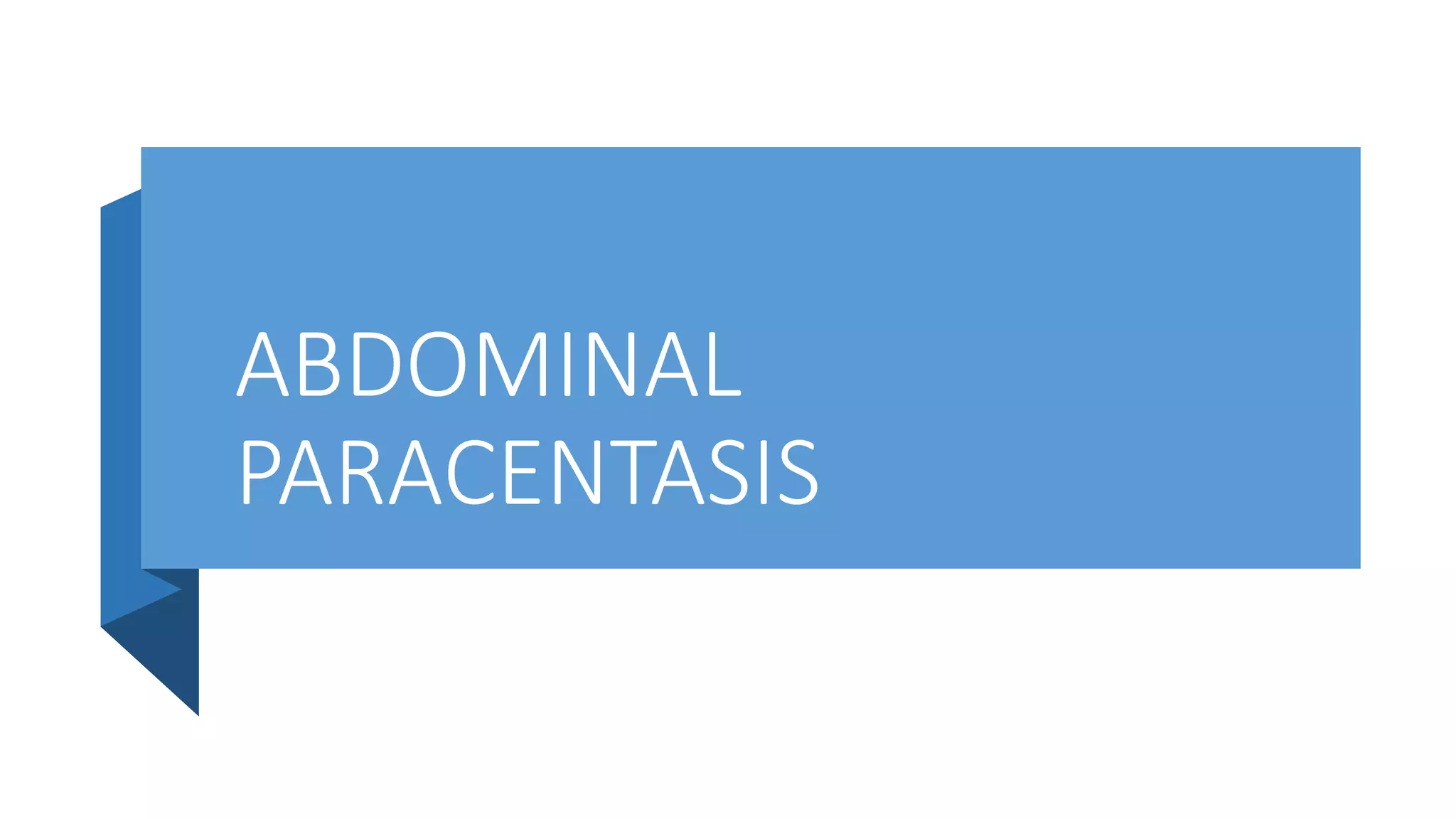 ABDOMINAL
PARACENTASIS
 