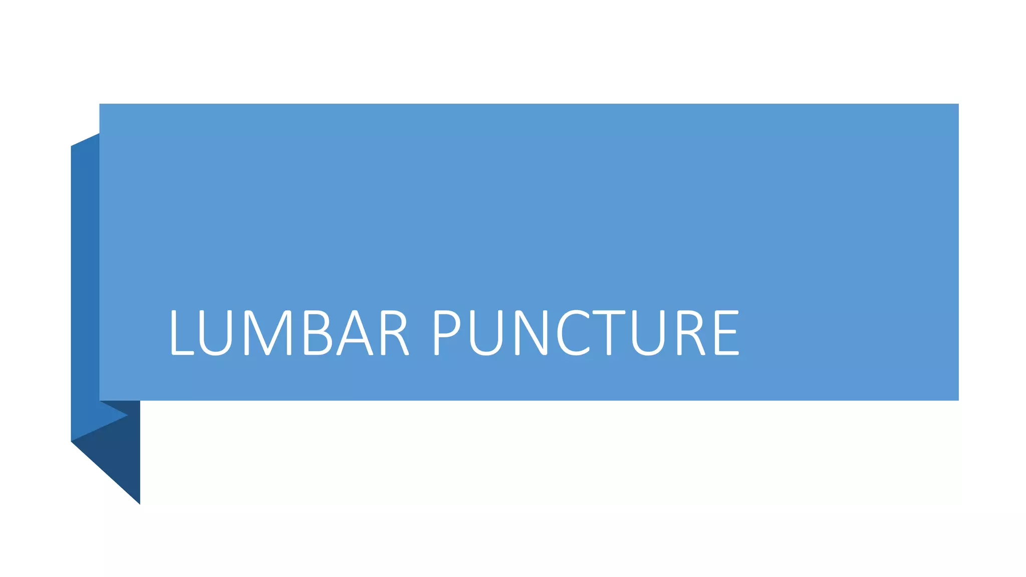 LUMBAR PUNCTURE
 