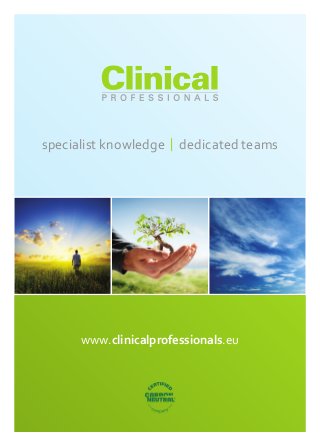specialist knowledge | dedicated teams




      www.clinicalprofessionals.eu
 