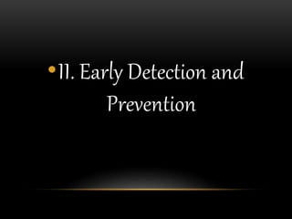 •II. Early Detection and
Prevention
 