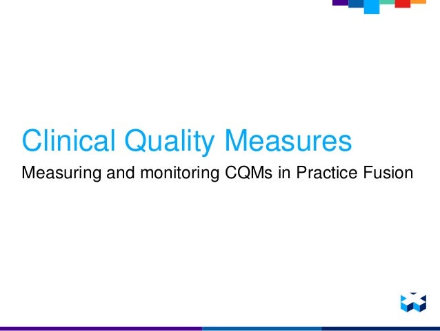 measuring and monitoring clinical quality measures in practice fusion practice fusion