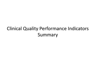 Clinical Quality Performance Indicators
Summary
 