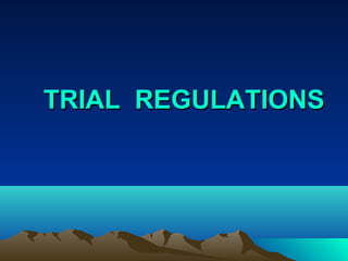 TRIAL REGULATIONSTRIAL REGULATIONS
 