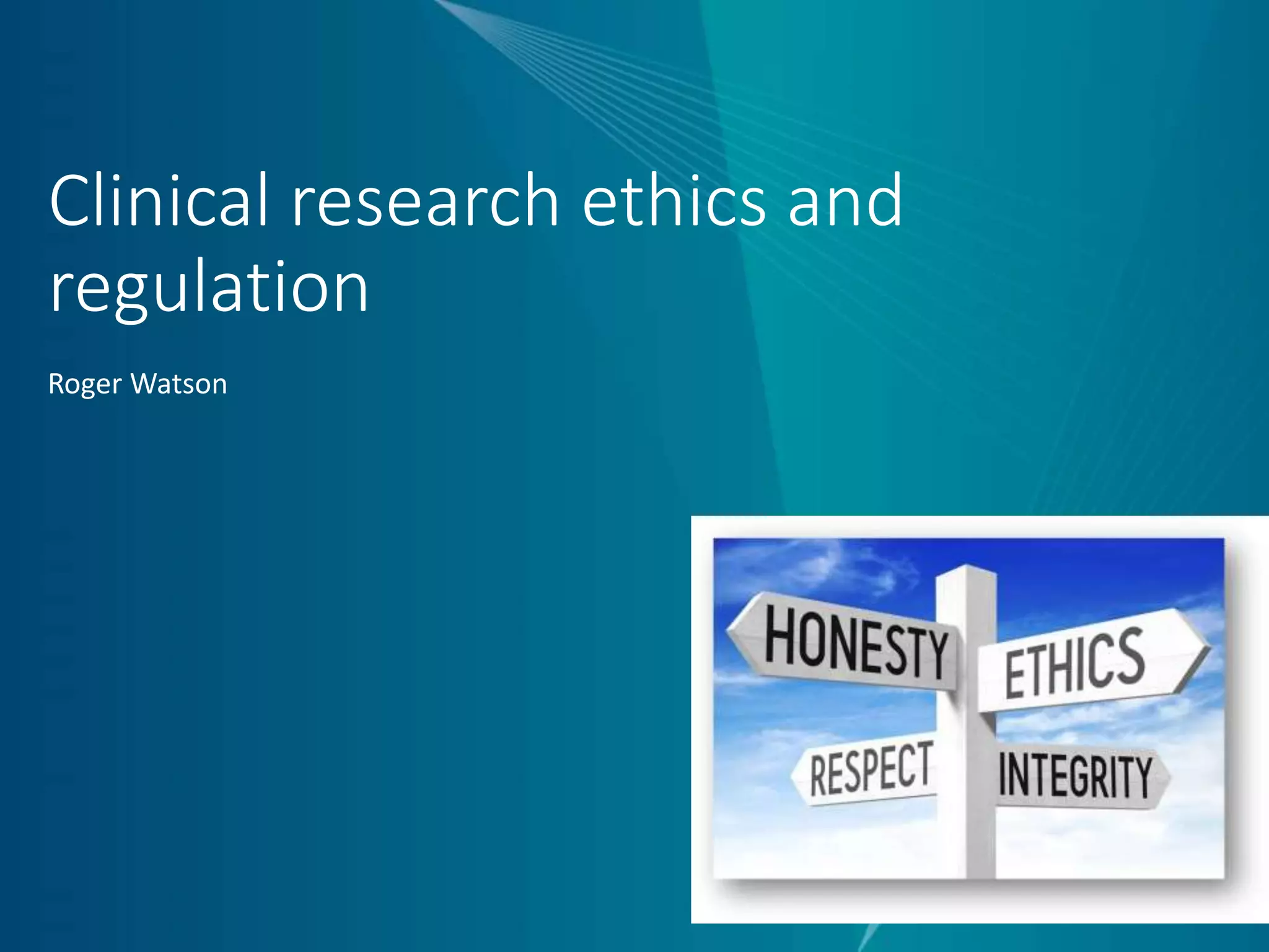 Clinical research ethics and regulation | PPTX