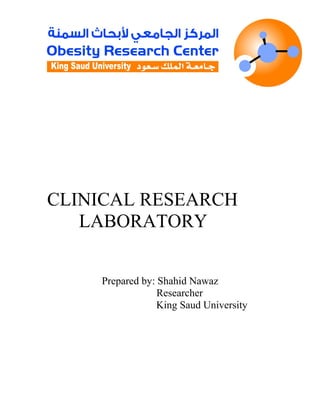 CLINICAL RESEARCH
LABORATORY
Prepared by: Shahid Nawaz
Researcher
King Saud University
 
