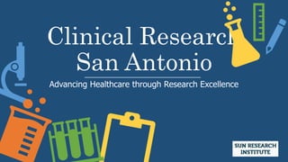 Clinical Research
San Antonio
Advancing Healthcare through Research Excellence
 