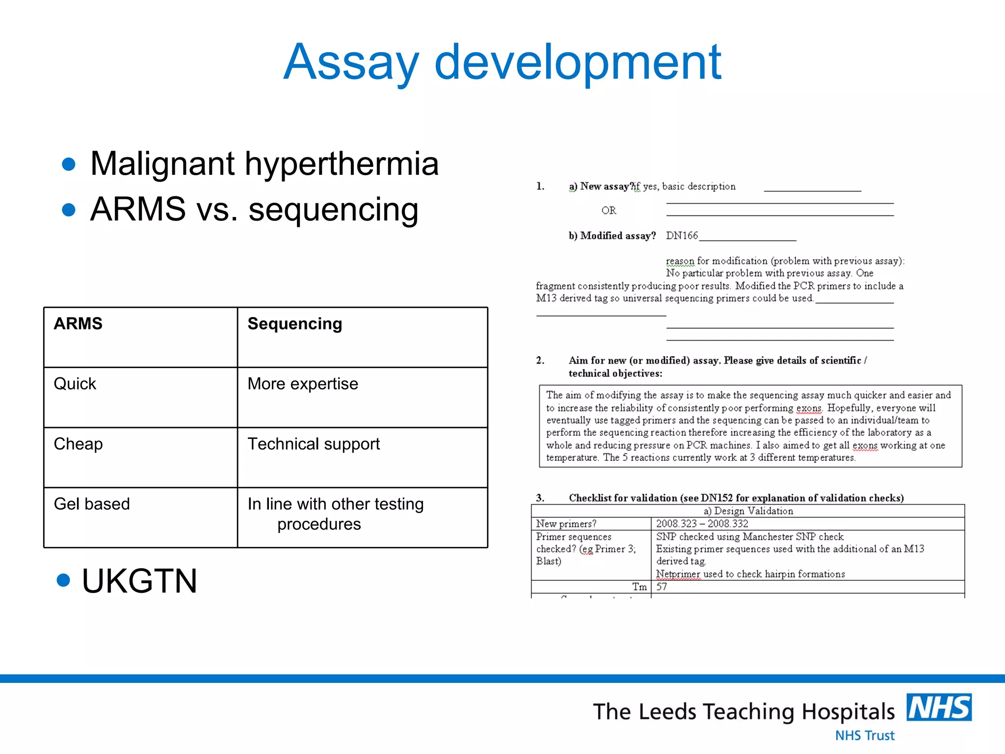 Assay development Malignant hyperthermia ARMS vs. sequencing UKGTN In line with other testing procedures Gel based Technical support Cheap More expertise Quick Sequencing ARMS 